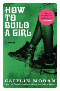 Cover of How to Build a Girl by Caitlin Moran